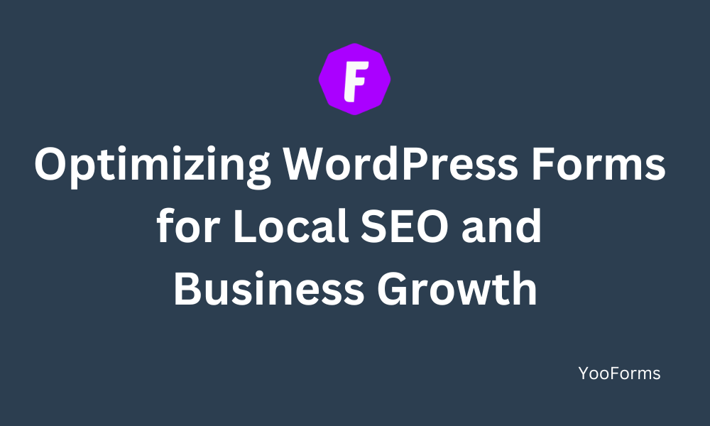 Optimizing WordPress Forms for Local SEO and Business Growth