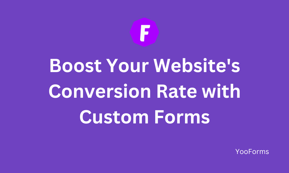 Boost Your Website's Conversion Rate with Custom Forms